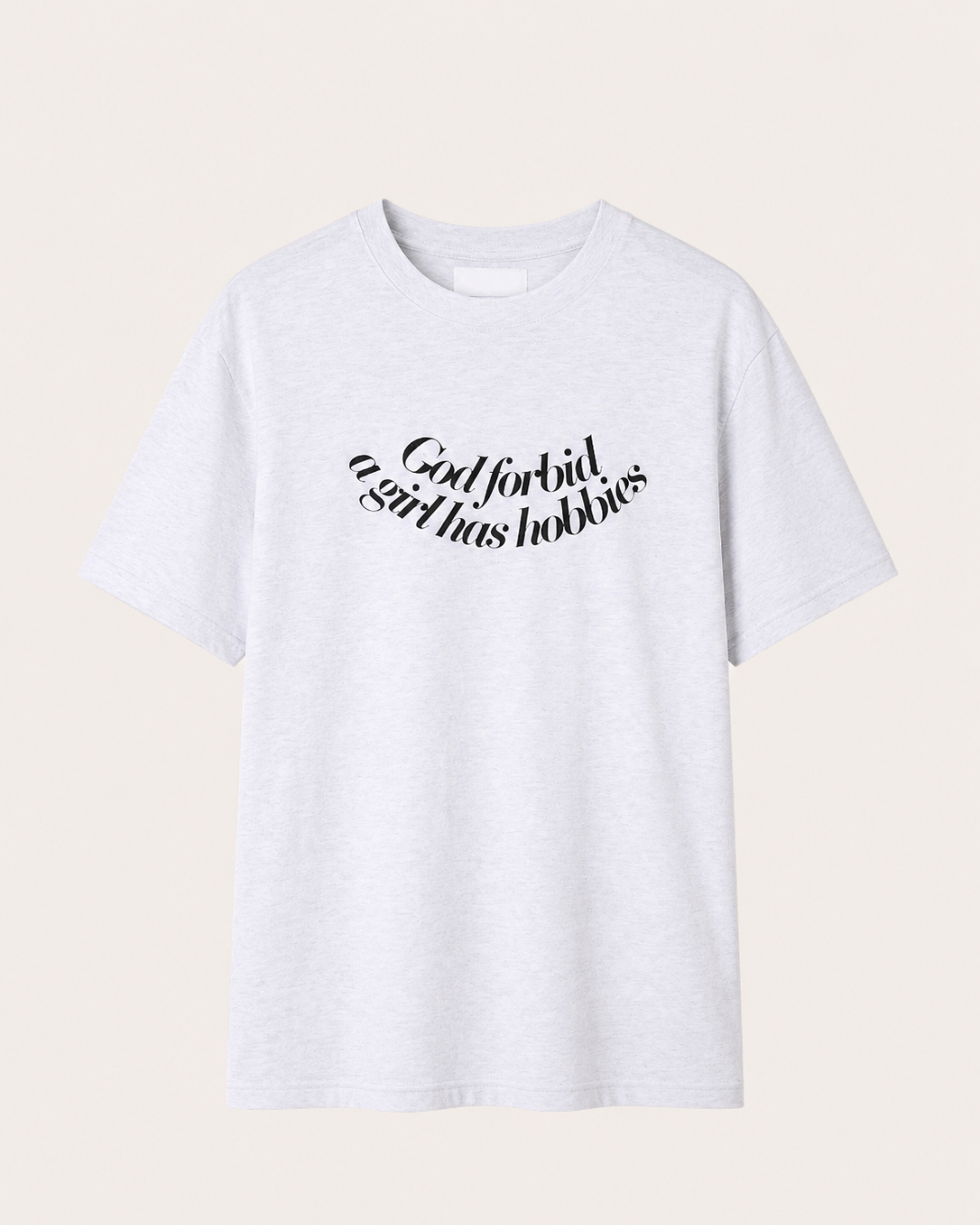 "God forbid a girl has hobbies" Tee