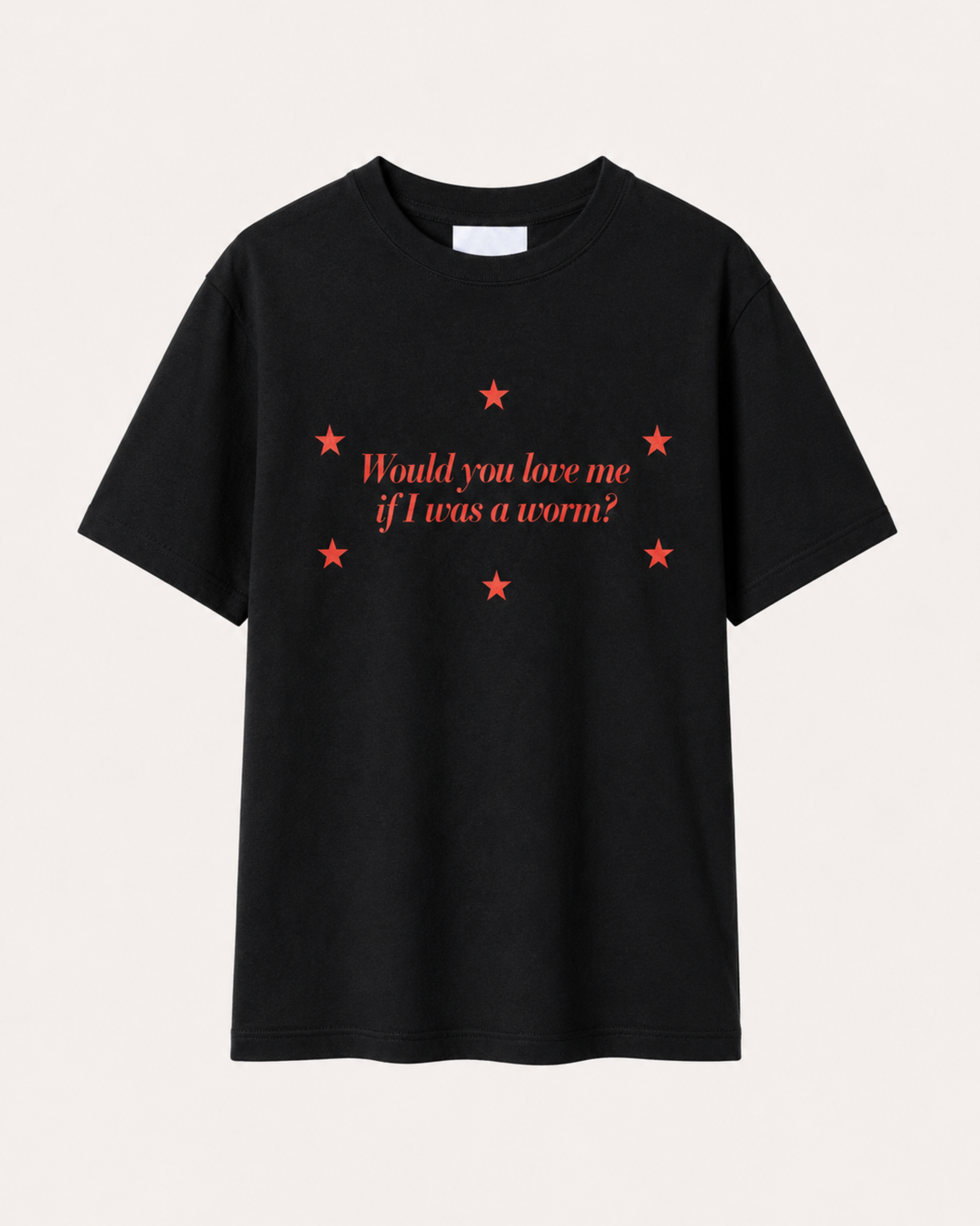 "Would you love me" Tee